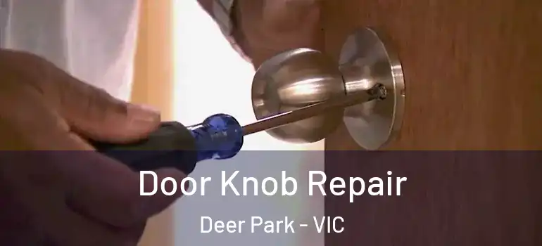 Door Knob Repair Deer Park - VIC
