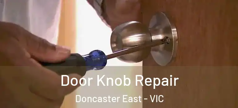 Door Knob Repair Doncaster East - VIC