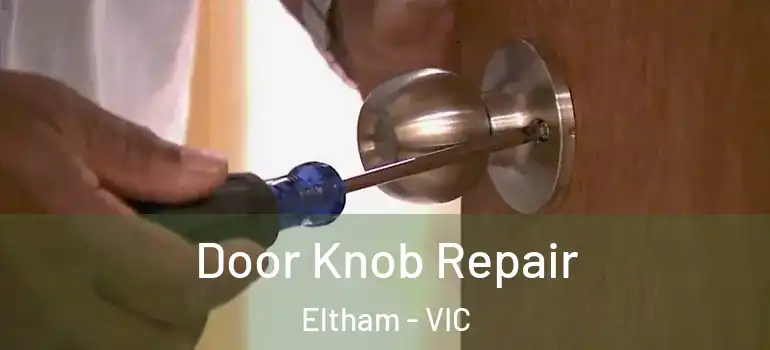 Door Knob Repair Eltham - VIC