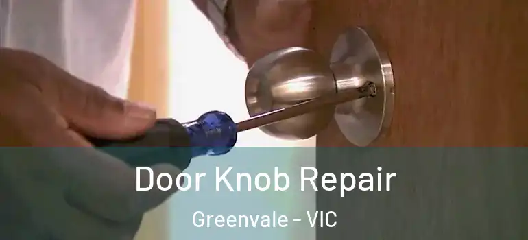 Door Knob Repair Greenvale - VIC