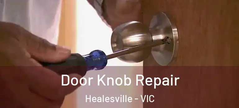  Door Knob Repair Healesville - VIC