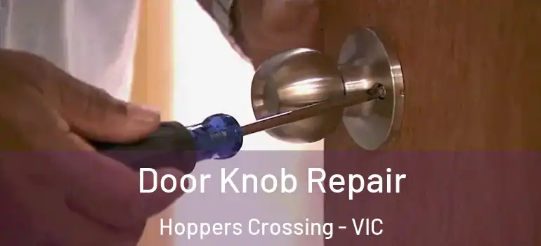 Door Knob Repair Hoppers Crossing - VIC