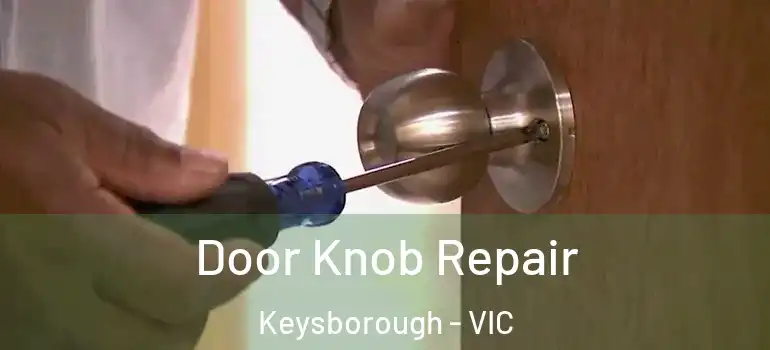 Door Knob Repair Keysborough - VIC