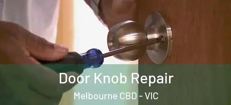 Door Knob Repair Melbourne CBD - VIC