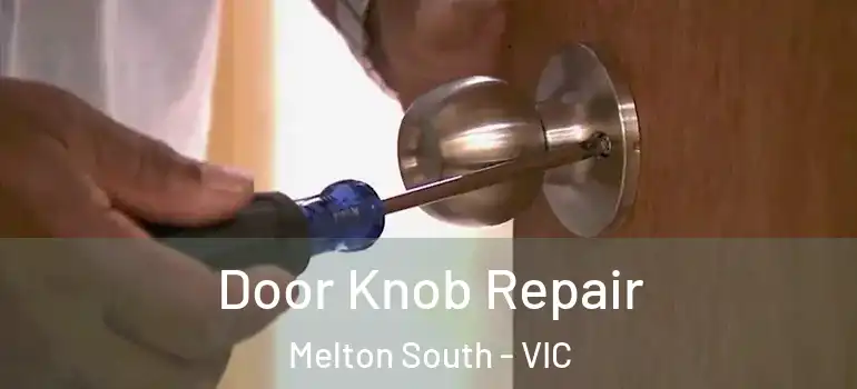 Door Knob Repair Melton South - VIC