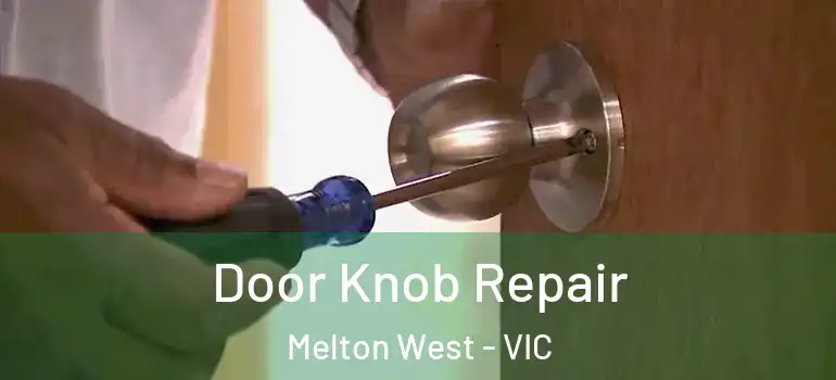 Door Knob Repair Melton West - VIC
