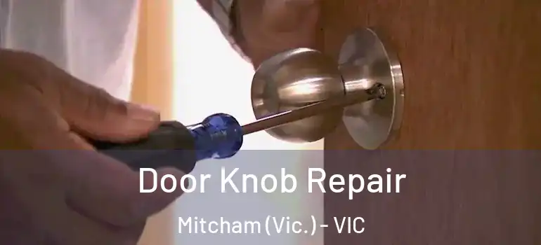 Door Knob Repair Mitcham (Vic.) - VIC