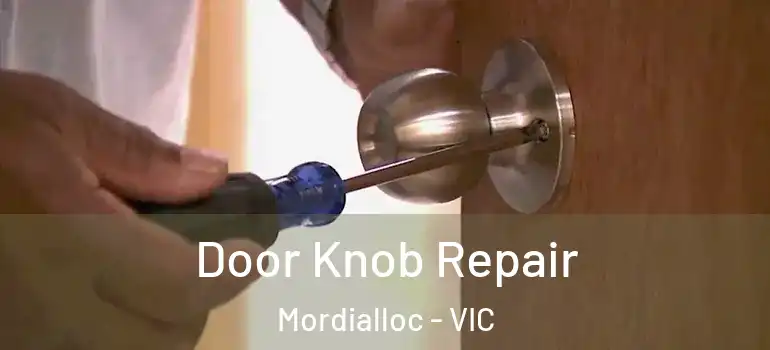 Door Knob Repair Mordialloc - VIC