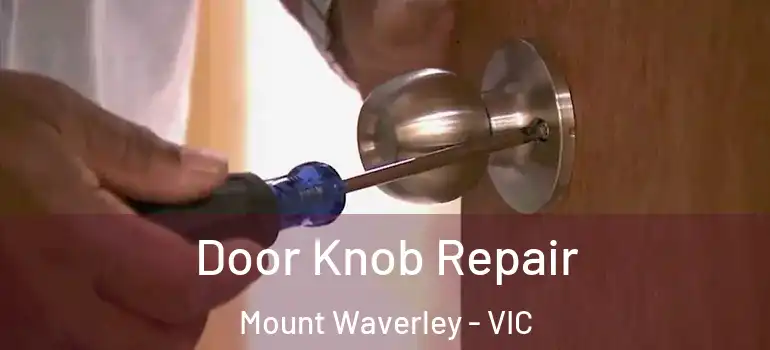  Door Knob Repair Mount Waverley - VIC