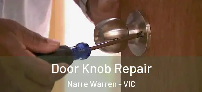 Door Knob Repair Narre Warren - VIC