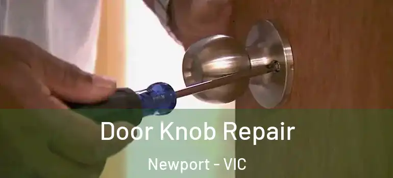Door Knob Repair Newport - VIC