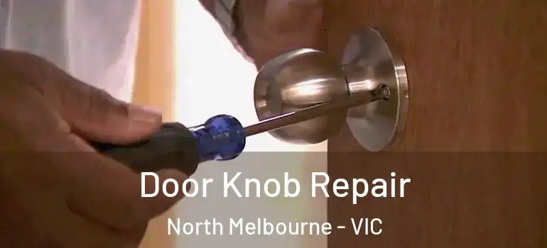 Door Knob Repair North Melbourne - VIC