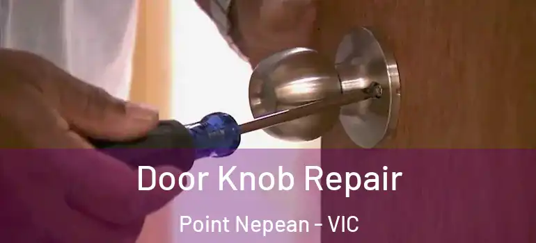Door Knob Repair Point Nepean - VIC