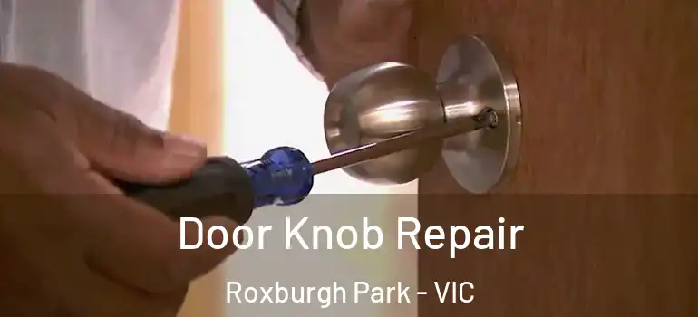 Door Knob Repair Roxburgh Park - VIC