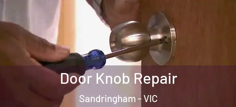  Door Knob Repair Sandringham - VIC