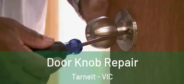 Door Knob Repair Tarneit - VIC
