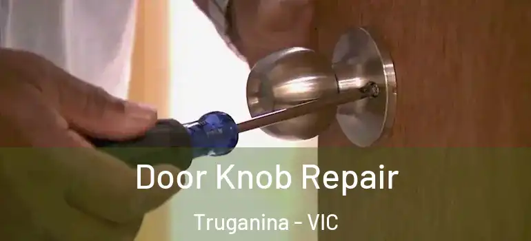 Door Knob Repair Truganina - VIC