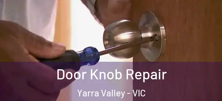  Door Knob Repair Yarra Valley - VIC