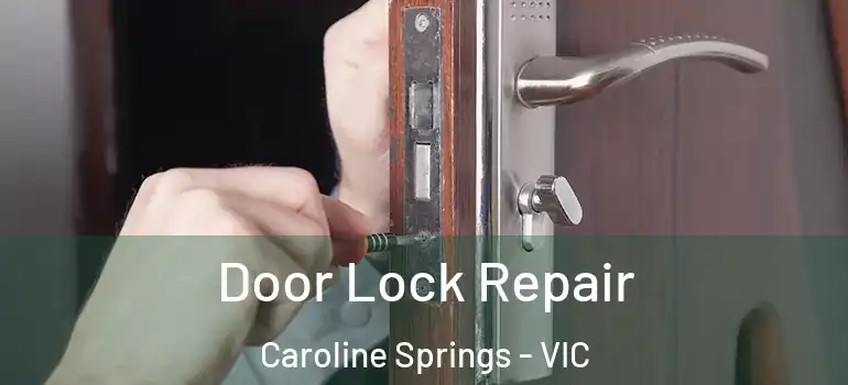 Door Lock Repair Caroline Springs - VIC