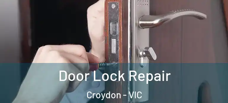Door Lock Repair Croydon - VIC