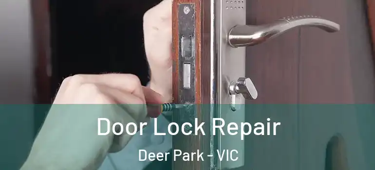 Door Lock Repair Deer Park - VIC
