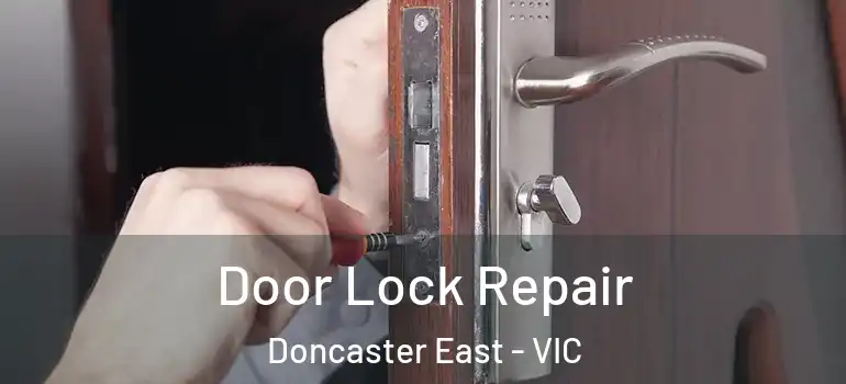 Door Lock Repair Doncaster East - VIC