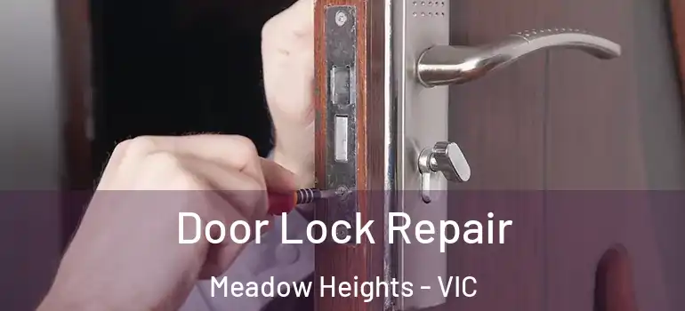 Door Lock Repair Meadow Heights - VIC