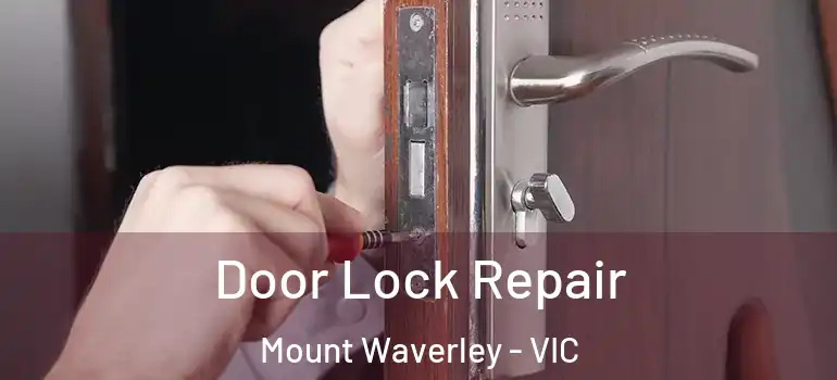 Door Lock Repair Mount Waverley - VIC