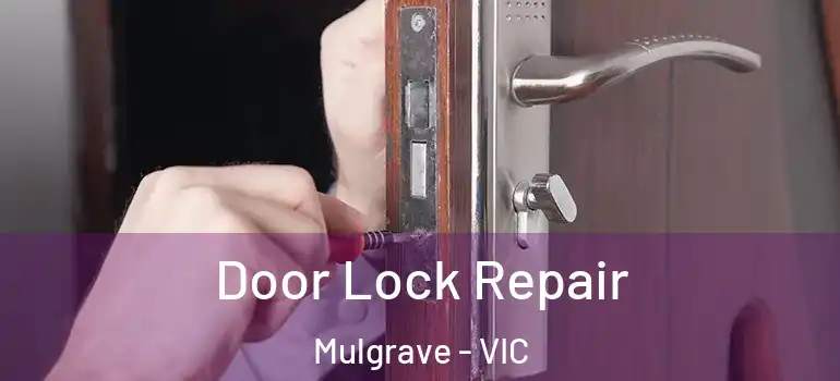 Door Lock Repair Mulgrave - VIC