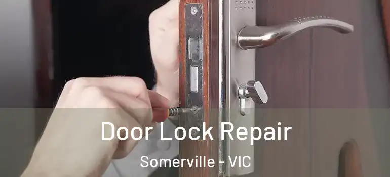 Door Lock Repair Somerville - VIC