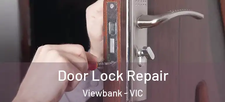Door Lock Repair Viewbank - VIC