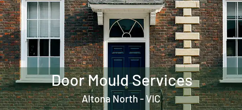  Door Mould Services Altona North - VIC