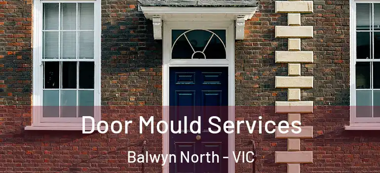  Door Mould Services Balwyn North - VIC