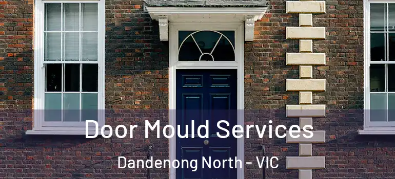 Door Mould Services Dandenong North - VIC