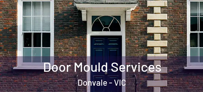  Door Mould Services Donvale - VIC