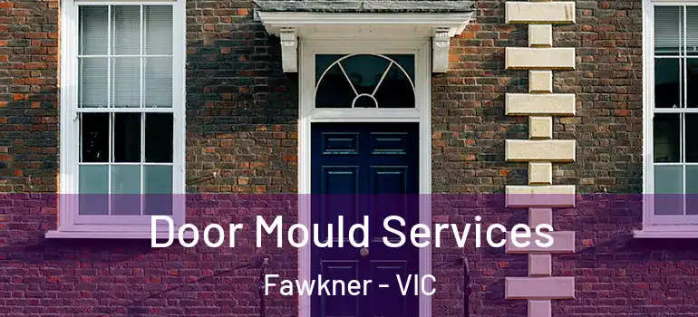  Door Mould Services Fawkner - VIC