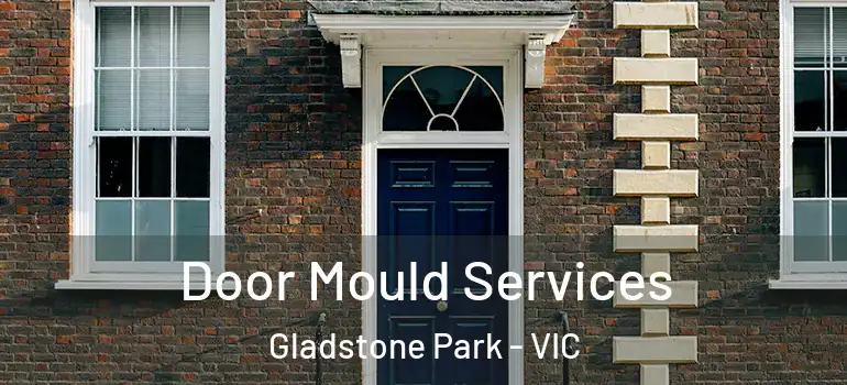 Door Mould Services Gladstone Park - VIC