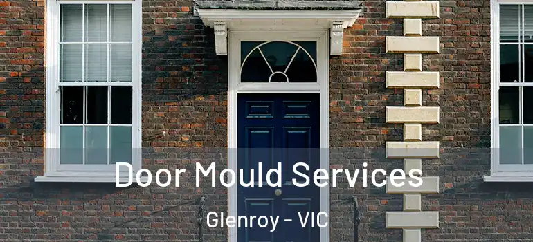 Door Mould Services Glenroy - VIC