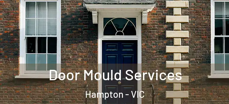 Door Mould Services Hampton - VIC