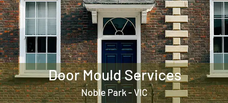  Door Mould Services Noble Park - VIC