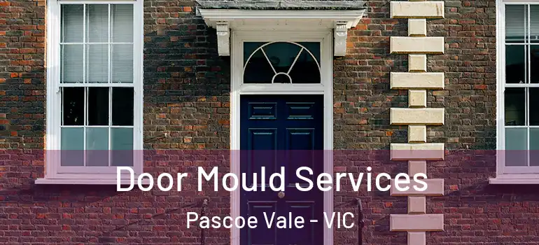 Door Mould Services Pascoe Vale - VIC