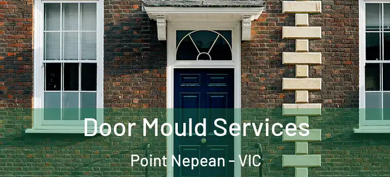 Door Mould Services Point Nepean - VIC