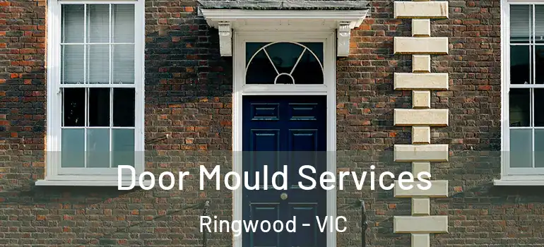 Door Mould Services Ringwood - VIC