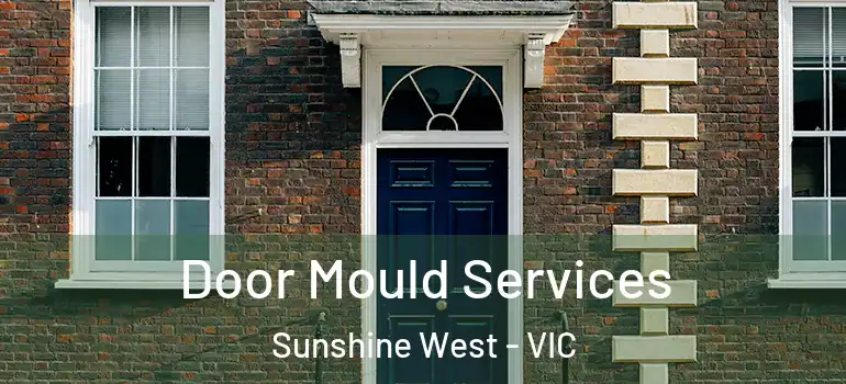  Door Mould Services Sunshine West - VIC
