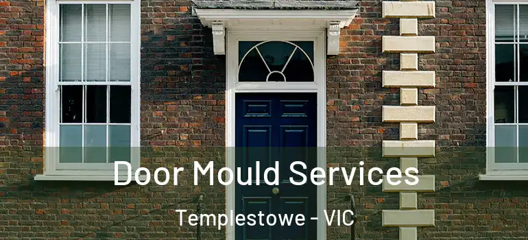 Door Mould Services Templestowe - VIC