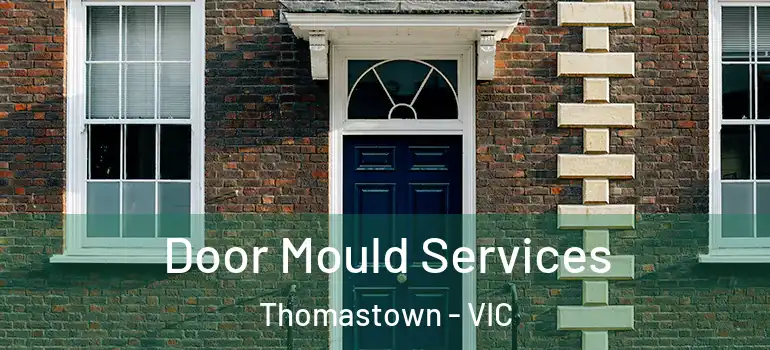 Door Mould Services Thomastown - VIC