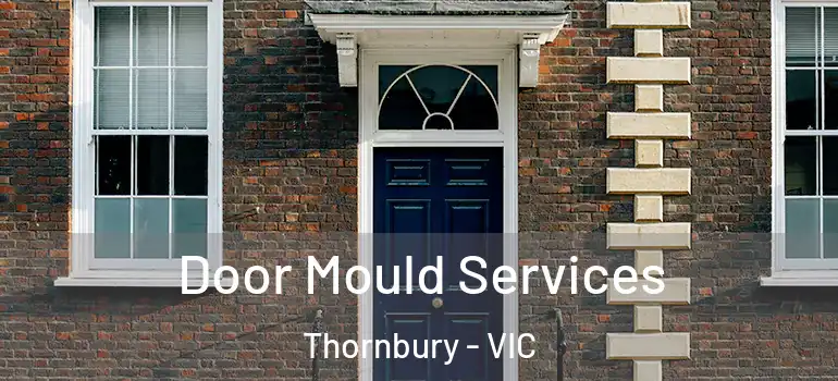  Door Mould Services Thornbury - VIC