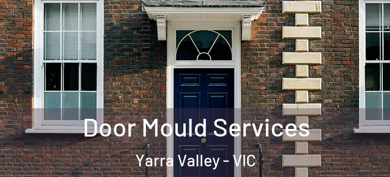  Door Mould Services Yarra Valley - VIC