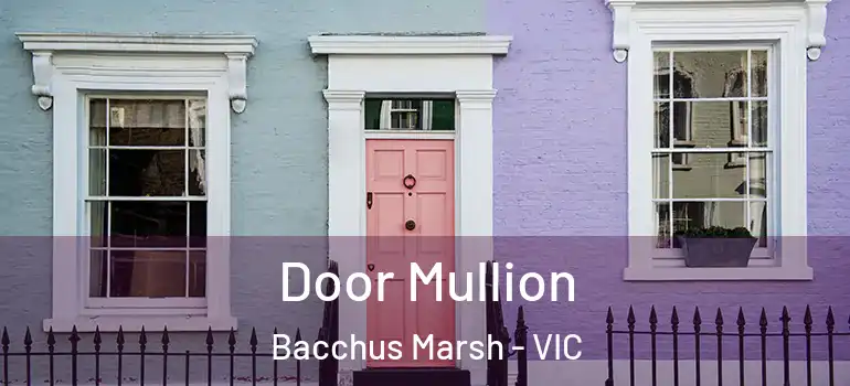  Door Mullion Bacchus Marsh - VIC