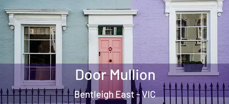 Door Mullion Bentleigh East - VIC